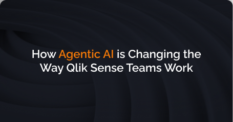 How Agentic AI is Changing the Way Qlik Sense Teams Work