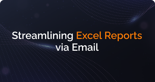 Streamlining Excel Reports via Email